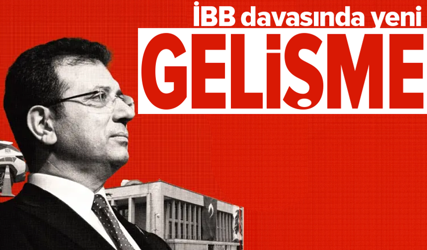 İBB davasında yeni gelişme: Duruşma yeri belli oldu