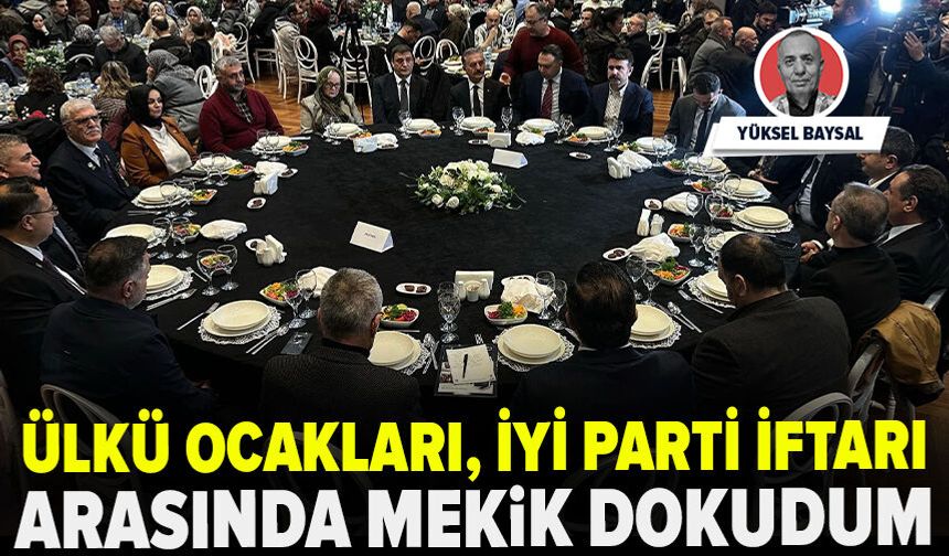 Ülkü Ocakları, İYİ Parti iftarı arasında mekik dokudum
