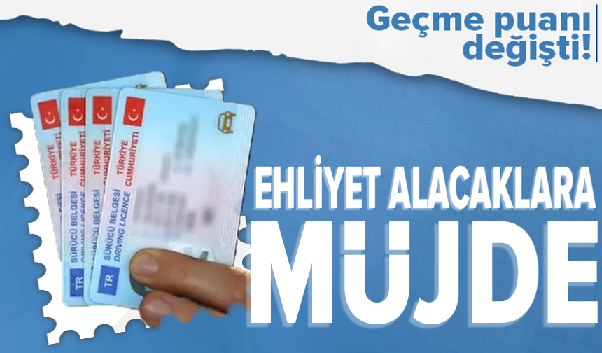 Ehliyet alacaklar dikkat! Geçme puanı değişti