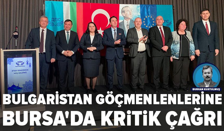 Bulgaristan göçmenlenlerine Bursa'da kritik çağrı