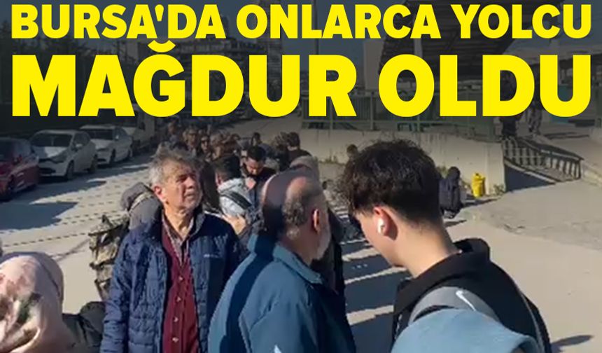 Bursa'da otobüs gelmedi, onlarca yolcu mağdur oldu