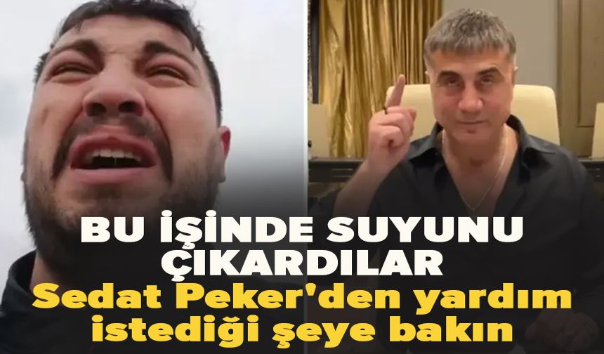 Sedat Peker'den yardım istediği şeye bakın