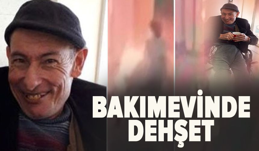 Bakımevinde dehşet!