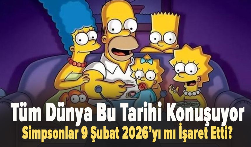 Tüm Dünya Bu Tarihi Konuşuyor: Simpsonlar 9 Şubat 2026’yı mı İşaret Etti?