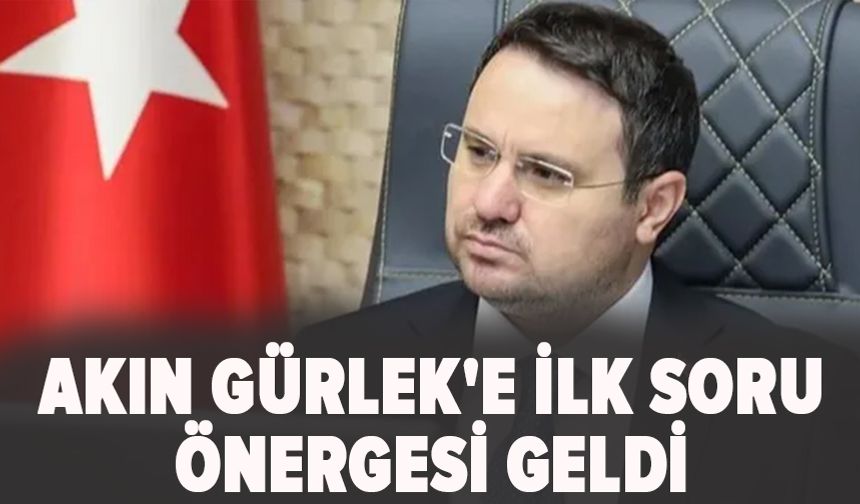 Akın Gürlek'e ilk soru önergesi geldi