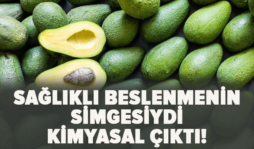 Sağlıklı beslenmenin simgesiydi Kimyasal çıktı!