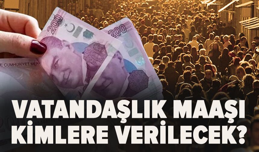 Vatandaşlık maaşı kimlere verilecek?