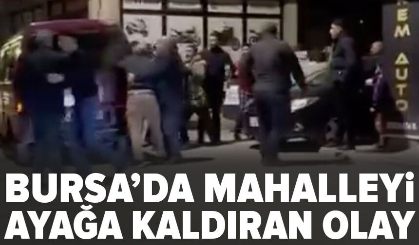 Bursa'da mahallede aileler arası kavga bir anda büyüdü