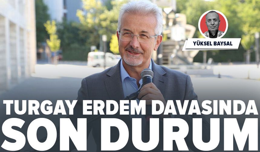 Turgay Erdem davasında son durum