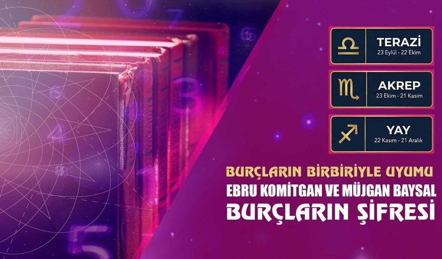Burçların Şifresi: Terazi, Akrep ve Yay Burçlarının Aşk, Dostluk ve Enerji Uyumu