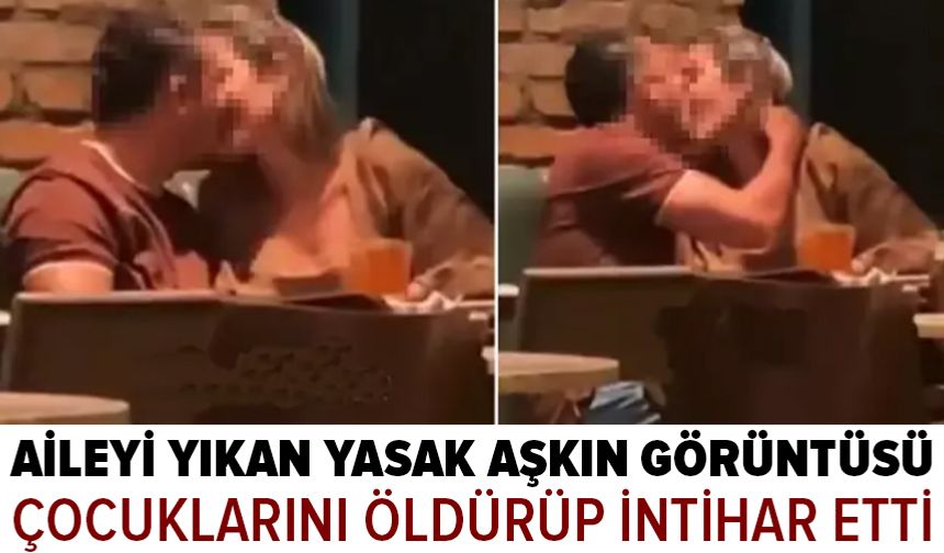 Aileyi yıkan yasak aşkın görüntüsü! Çocuklarını öldürüp intihar etti
