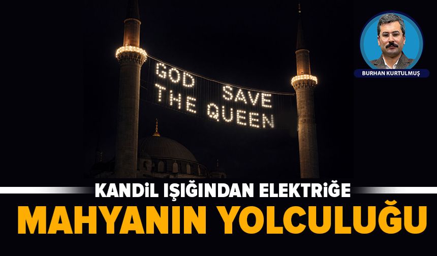 Kandil ışığından elektriğe: Türkiye’de mahyanın yolculuğu