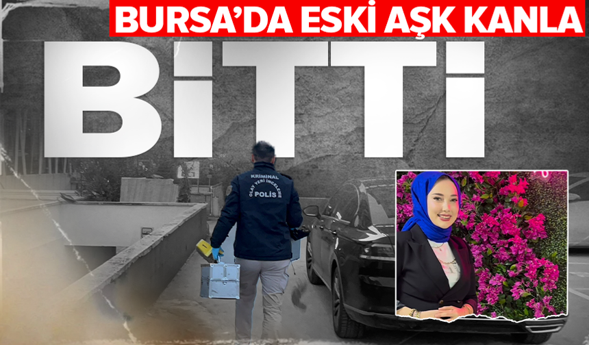 Bursa'da eski sevgili dehşeti: Önce eski sevgilisini ardından kendini vurdu