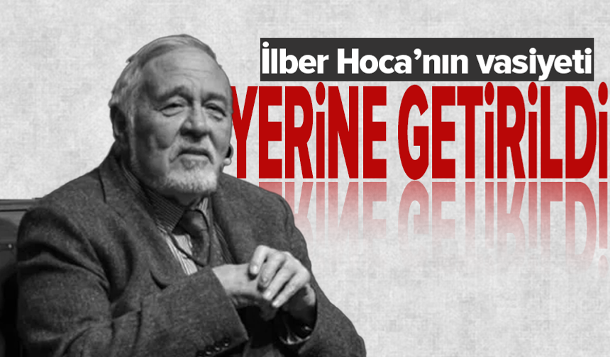 İlber Ortaylı'nın yıllar önceki vasiyeti yerine getirildi