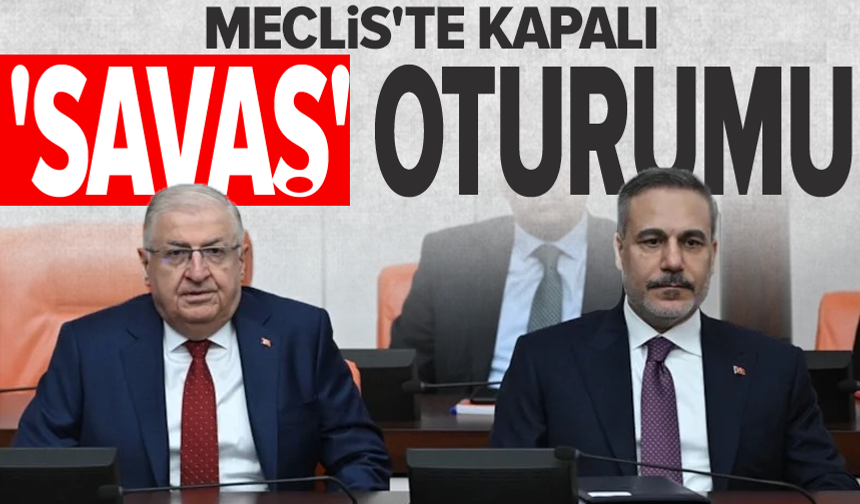 TBMM'de kapalı oturum: Hakan Fidan ve Yaşar Güler, Meclis'te