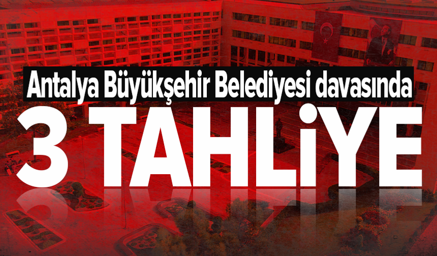 Antalya Büyükşehir Belediyesi soruşturmasında 3 kişi tahliye