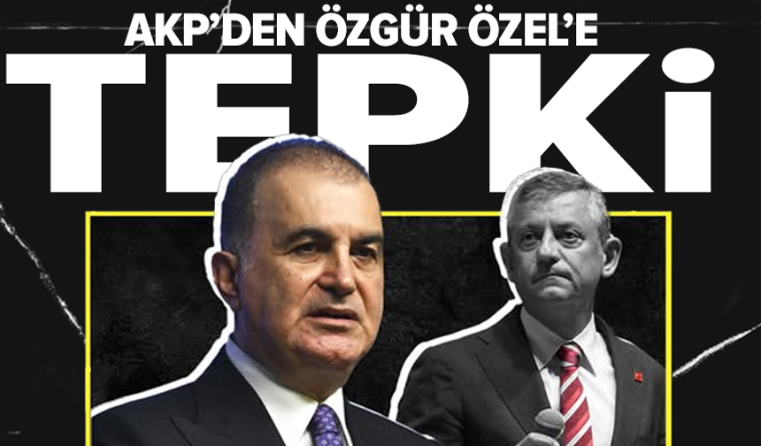 Ömer Çelik'ten CHP Genel Başkanı Özgür Özel'e tepki