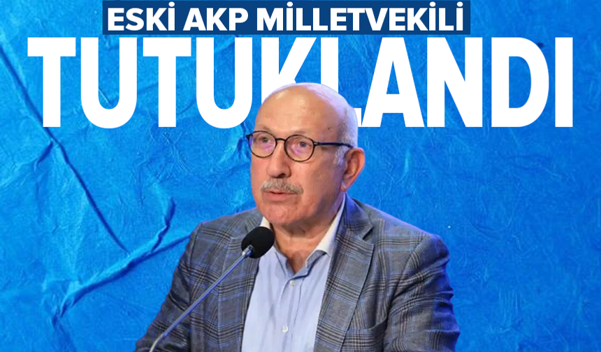 Eski AK Parti milletvekili Ali Bayramoğlu tutuklandı