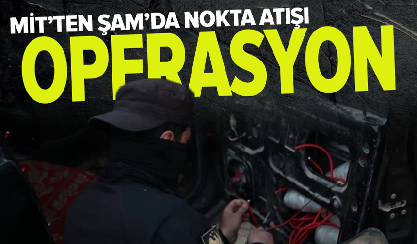 MİT'ten Suriye'de DEAŞ operasyonu