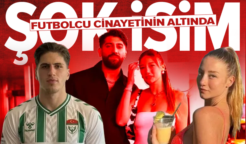 Futbolcu cinayetinin altından ünlü iş insanının oğlu çıktı!