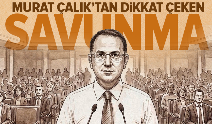 Mehmet Murat Çalık savunma yaptı