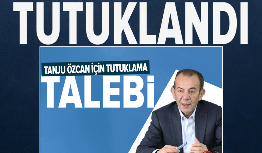 Tanju Özcan tutuklandı!
