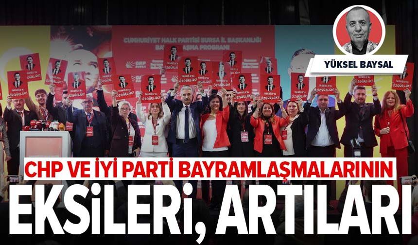 CHP ve İYİ Parti bayramlaşmalarının eksileri, artıları