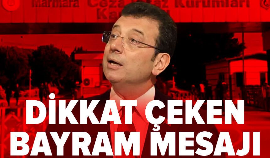 İmamoğlu'ndan bayram mesajı: Adaletin yeniden tesis edildiği günler mutlaka gelecek