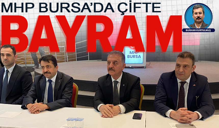 MHP Bursa’da çifte bayram buluşması