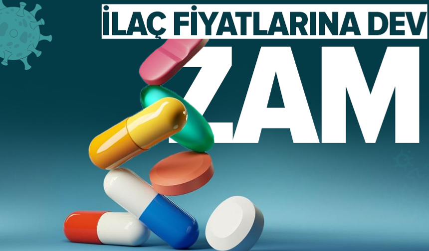 İlaç fiyatlarına dev zam geliyor!