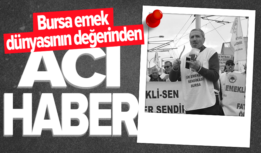 Bursa'da emek mücadelesinin değeri Günay Onayman vefat etti