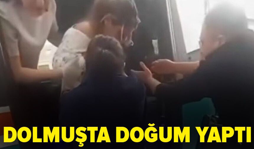 Yolculuk sırasında sancılanan kadın dolmuşta doğum yaptı