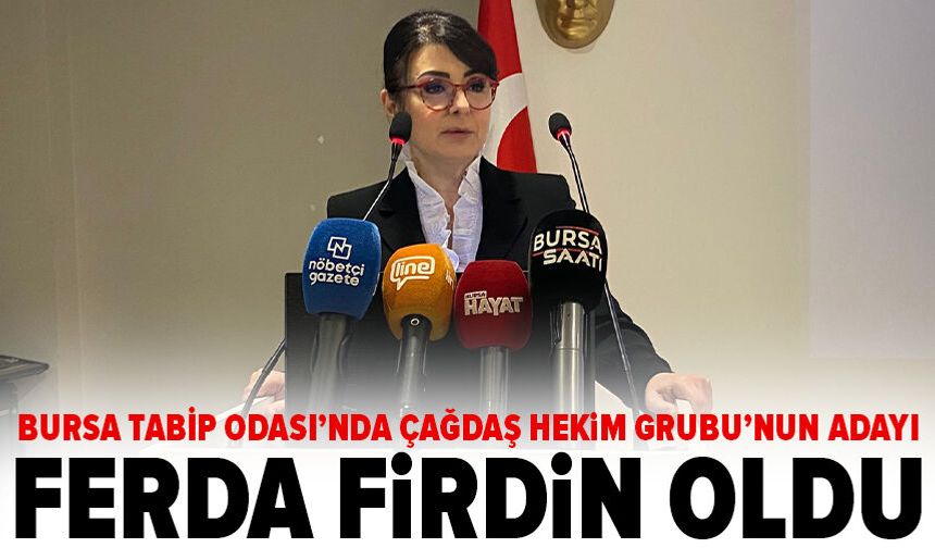 Bursa Tabip Odası’nda Çağdaş Hekim Grubu’nun Adayı Ferda Firdin Oldu