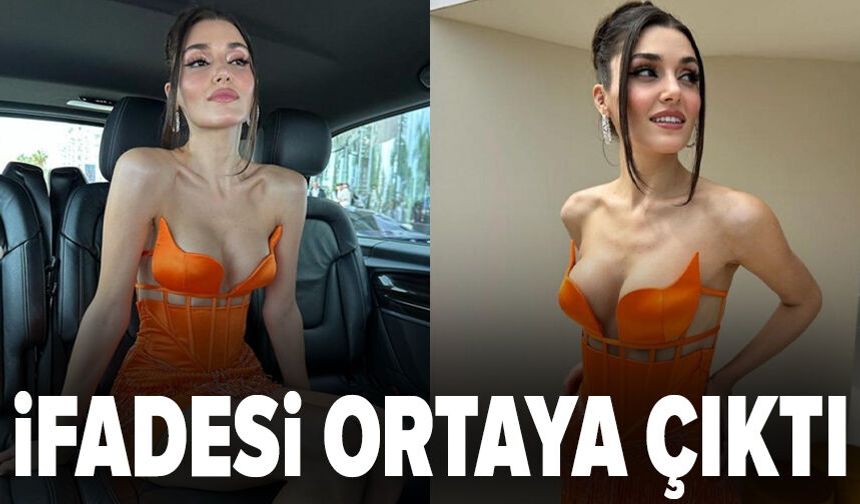 Hande Erçel'in savcılık ifadesi ortaya çıktı