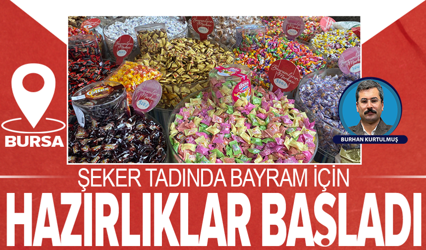 Bursa Kapalı Çarşı’da bayram şekeri mesaisi başladı