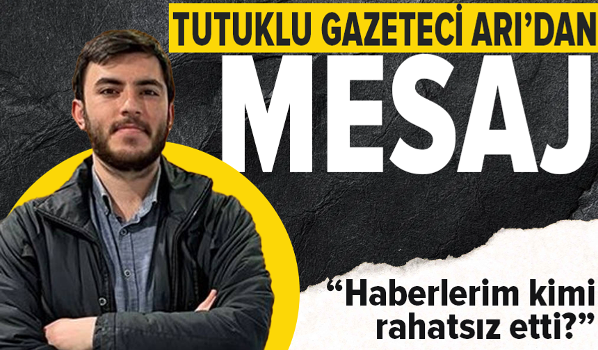 Tutuklu muhabir İsmail Arı, cezaevinden sordu