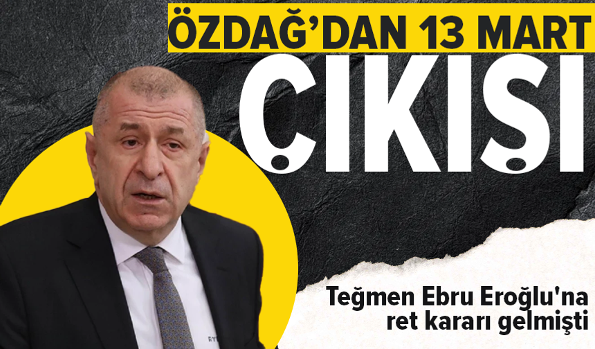 Teğmen kararında tarih polemiği! Ümit Özdağ’dan “13 Mart” vurgusu!