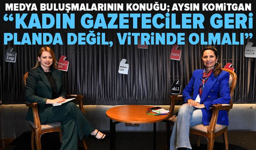 Osmangazi’de 8 Mart’a Özel Medya Buluşması'nın konuğu Aysın Komitgan