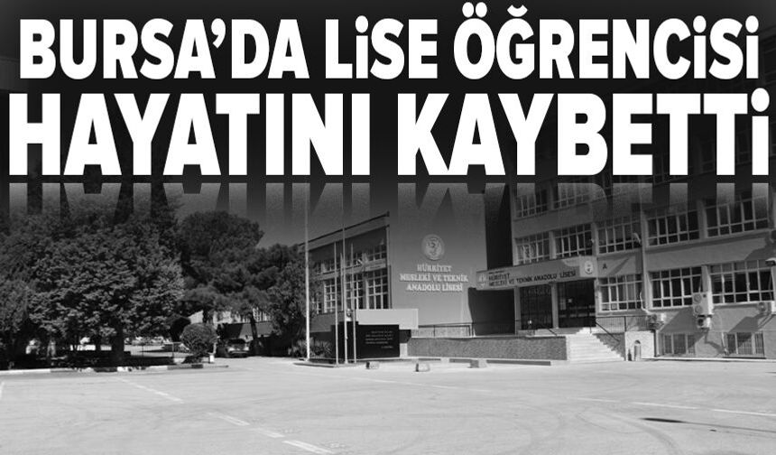 Bursa’da 9. sınıf öğrencisi Alperen Hazer hayatını kaybetti