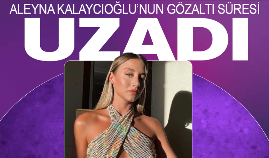 Kubilay Kundakçı cinayetinde yeni gelişme: Aleyna Kalaycıoğlu için ek gözaltı talebi