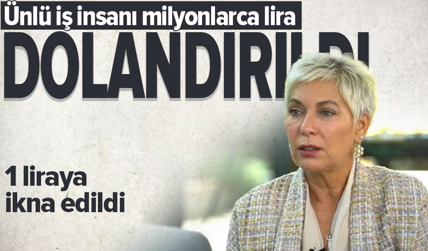İş insanı Leyla Alaton dolandırıldı