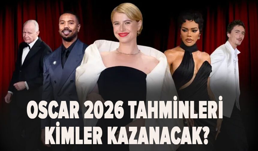 Oscar 2026 tahminleri: Kimler kazanacak?