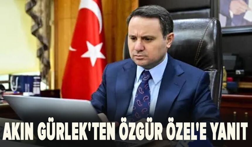 Akın Gürlek'ten Özgür Özel'!e yanıt