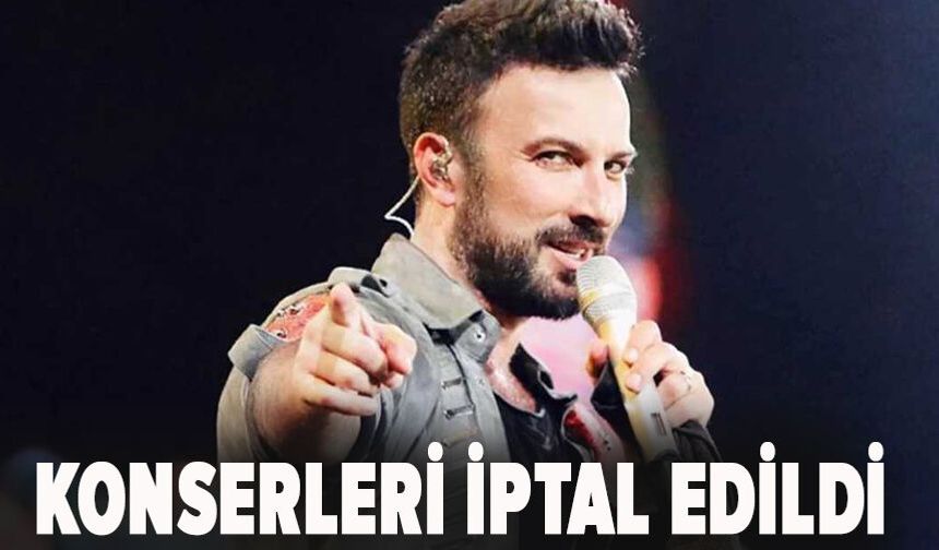 Tarkan'ın konserleri iptal edildi