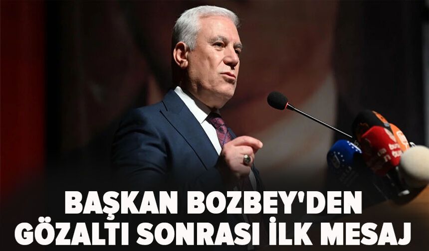 Başkan Bozbey'den gözaltı sonrası ilk mesaj