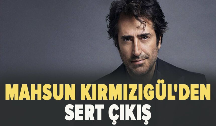 Mahsun Kırmızıgül'den sert çıkış