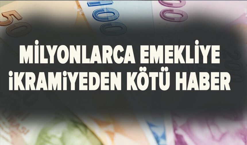 Milyonlarca emekliye ikramiyeden kötü haber