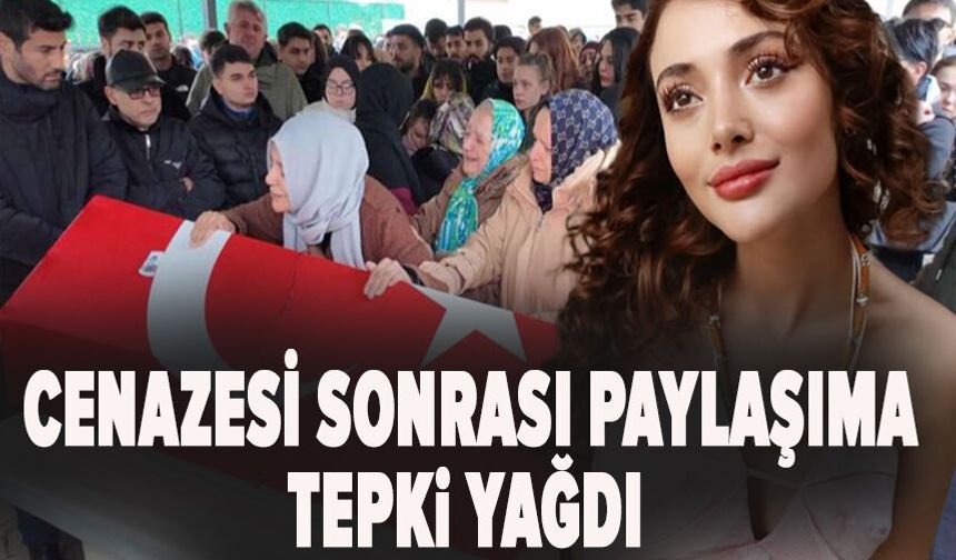 Cenazesi sonrası paylaşıma tepki yağdı!
