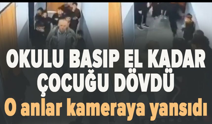 Okulu basıp el kadar çocuğu dövdü