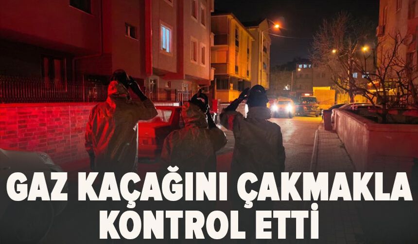 Bursa'da gaz kaçağını çakmakla kontrol etti
